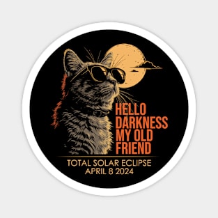 Hello Darkness My Old Friend Solar Eclipse April 08 2024 Magnet